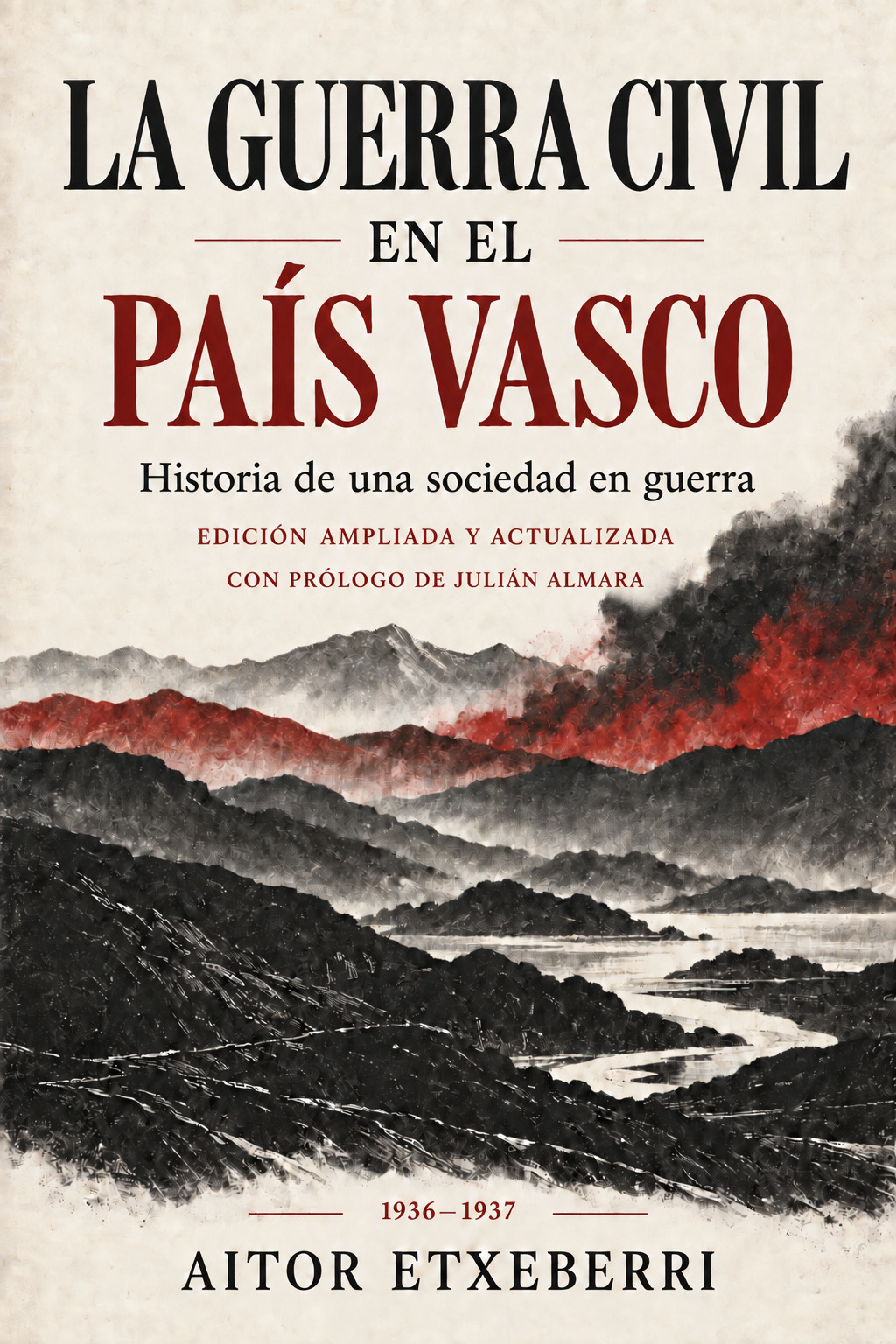 Portada de La Guerra Civil en el País Vasco: Historia de una sociedad en guerra, de Aitor Etxeberri